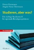 Studieren, aber was?: Die richtige Studienwahl für optimale Berufsperspektiven General education