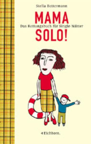 Mama solo!: Das Rettungsbuch für Single-Mütter Memories