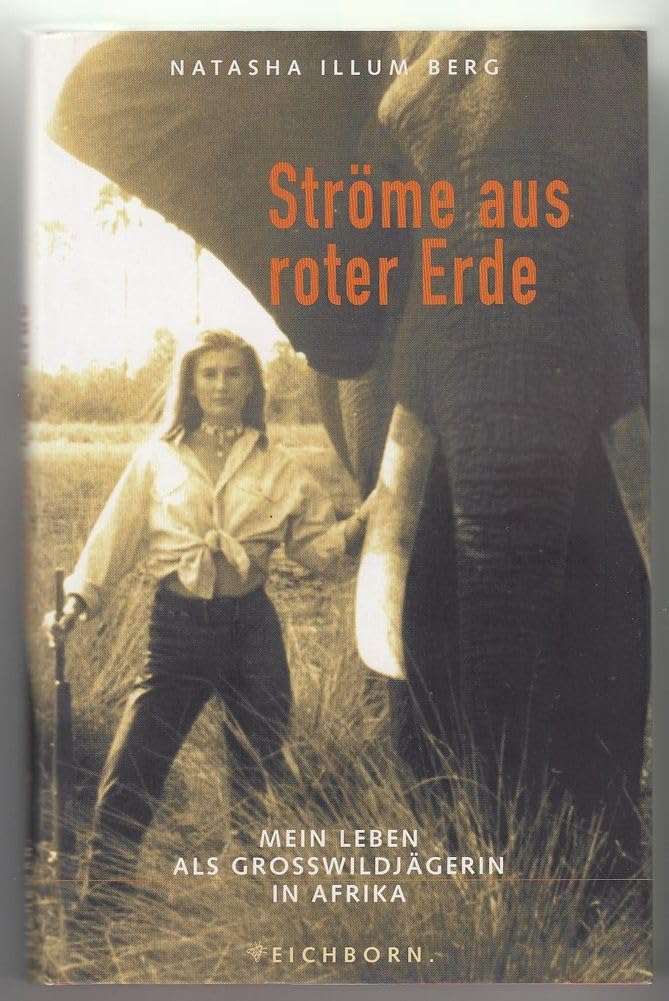 Ströme aus roter Erde: Mein Leben als Grosswildjägerin in Afrika Politics & Society