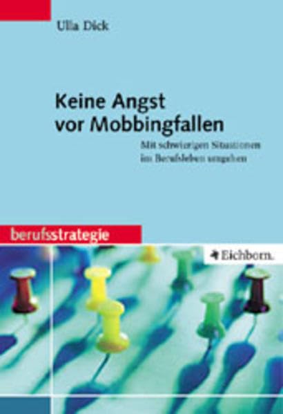 Keine Angst vor Mobbingfallen!: Mit schwierigen Situationen im Berufsleben umgehen Business, Finance & Career