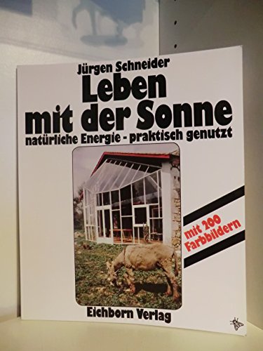 Leben mit der Sonne: Natürliche Energie - praktisch genutzt Architecture
