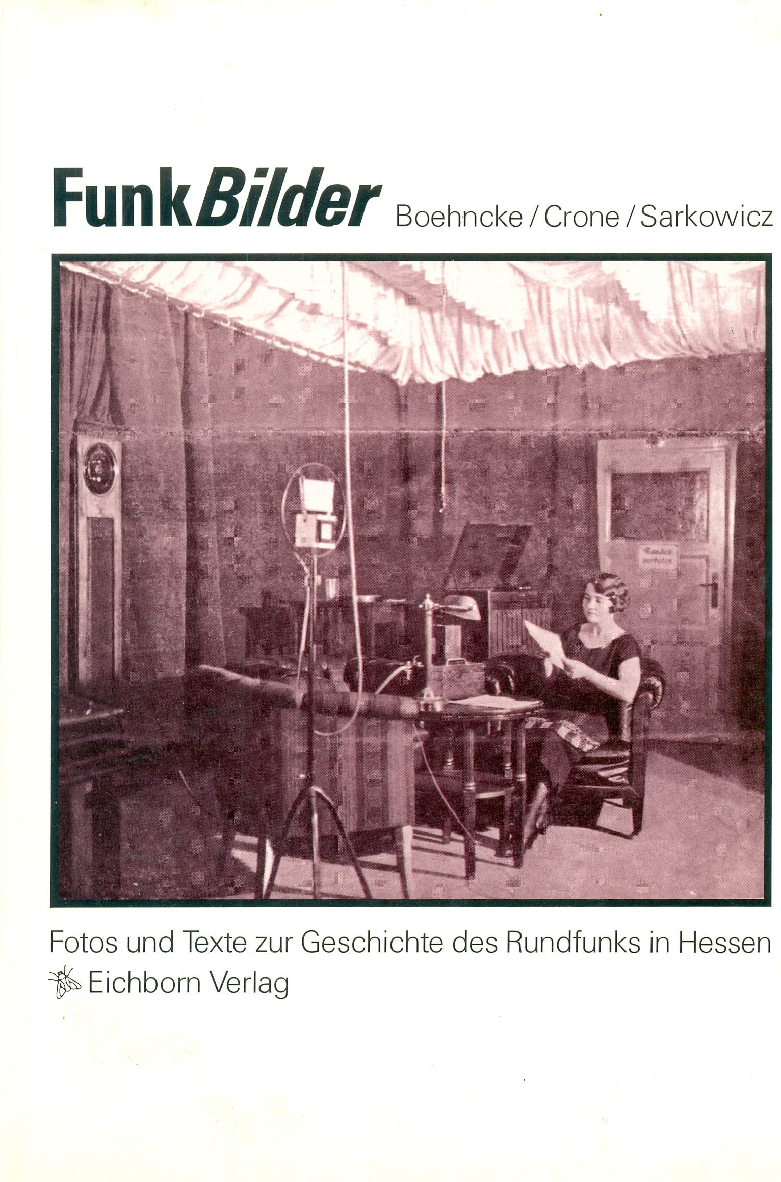 FunkBilder. Fotos und Texte zur Geschichte des Rundfunks in Hessen Media & Communication