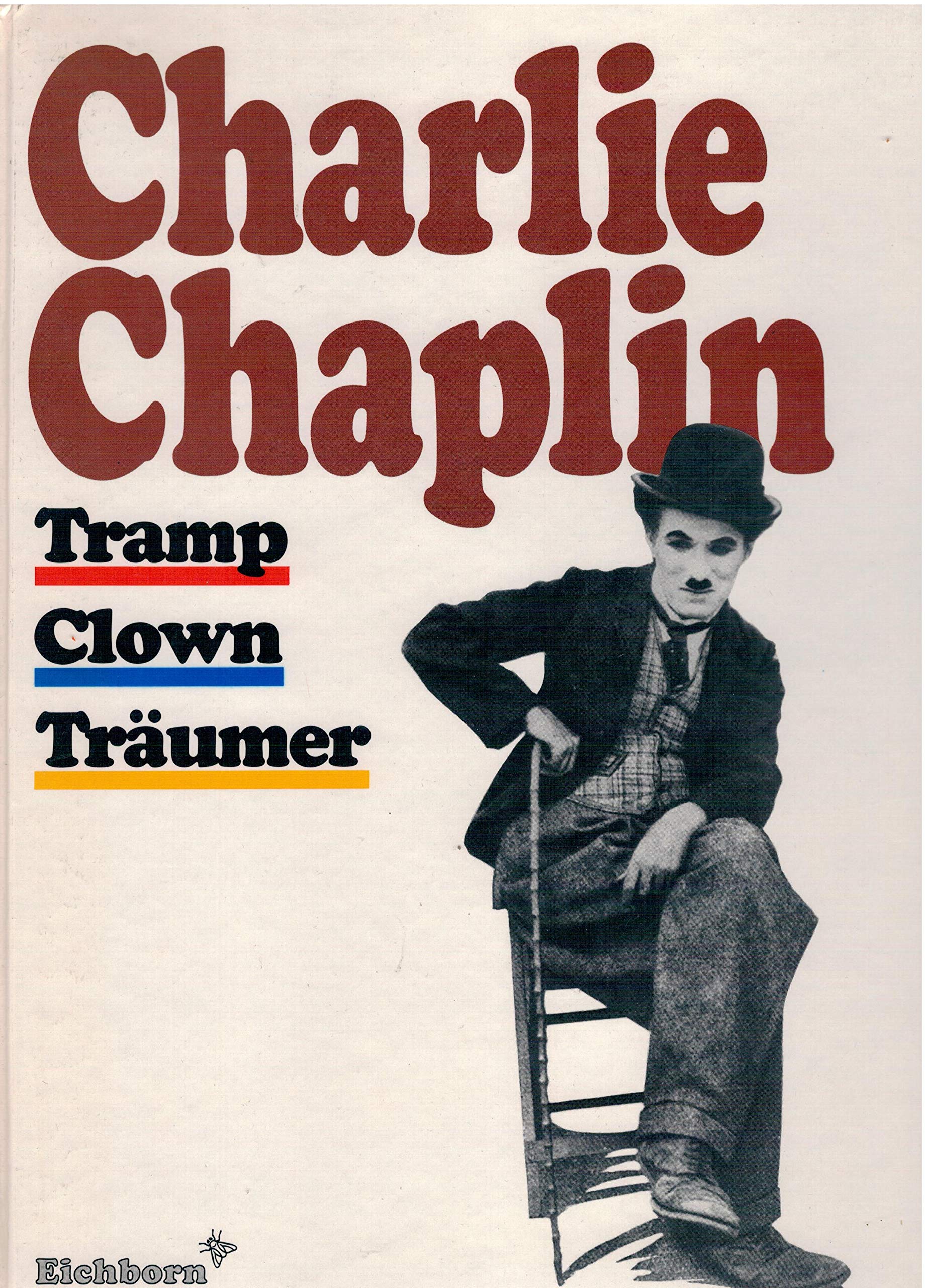 Charly Chaplin: Tramp, Clown, Träumer Art & Literature