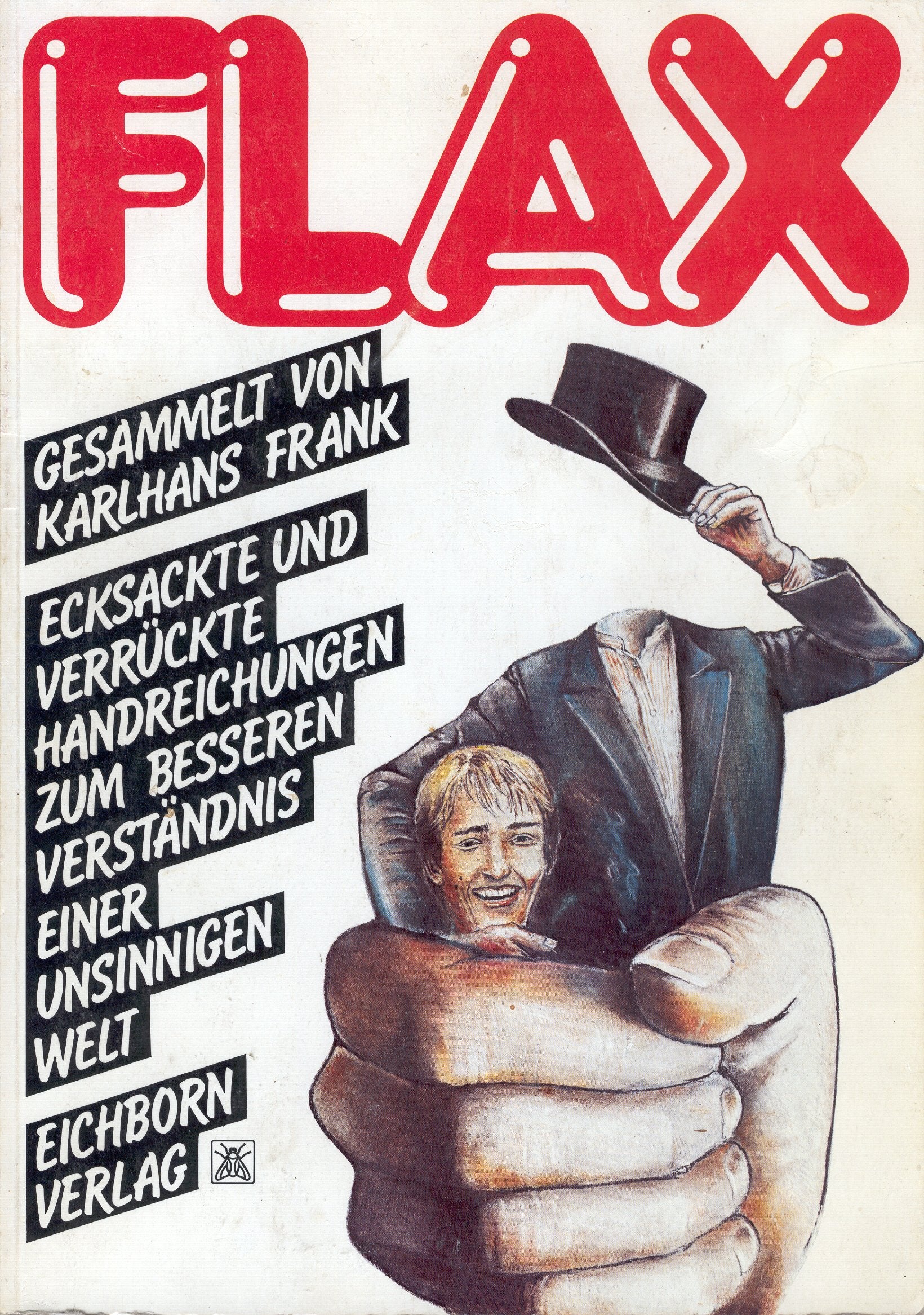 Flax. Ecksackte und verrückte Handreichungen zum besseren Verständnis einer unsinnigen Welt Books