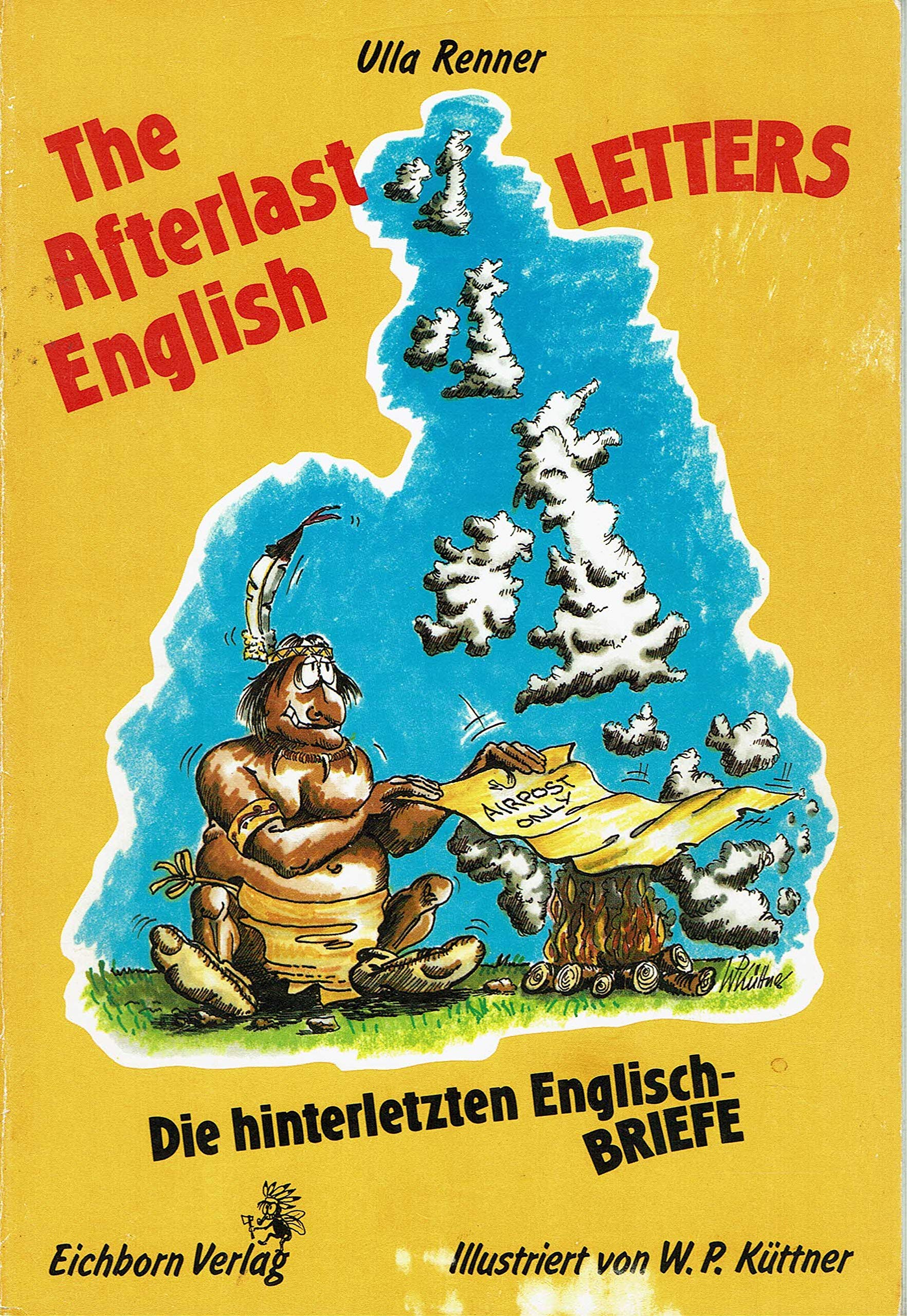 The Afterlast English Letters: Die hinterletzten Englisch-Briefe Essays & Short Stories