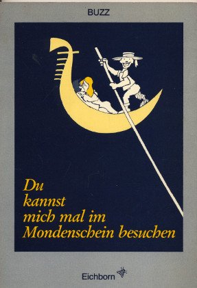 Du kannst mich mal im Mondschein besuchen: Bilder und Zitate Books