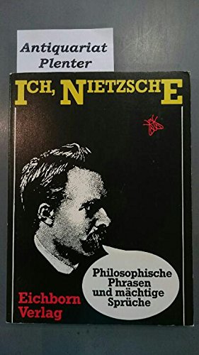 Ich, Nietzsche: Philosophische Phrasen und mächtige Sprüche Books
