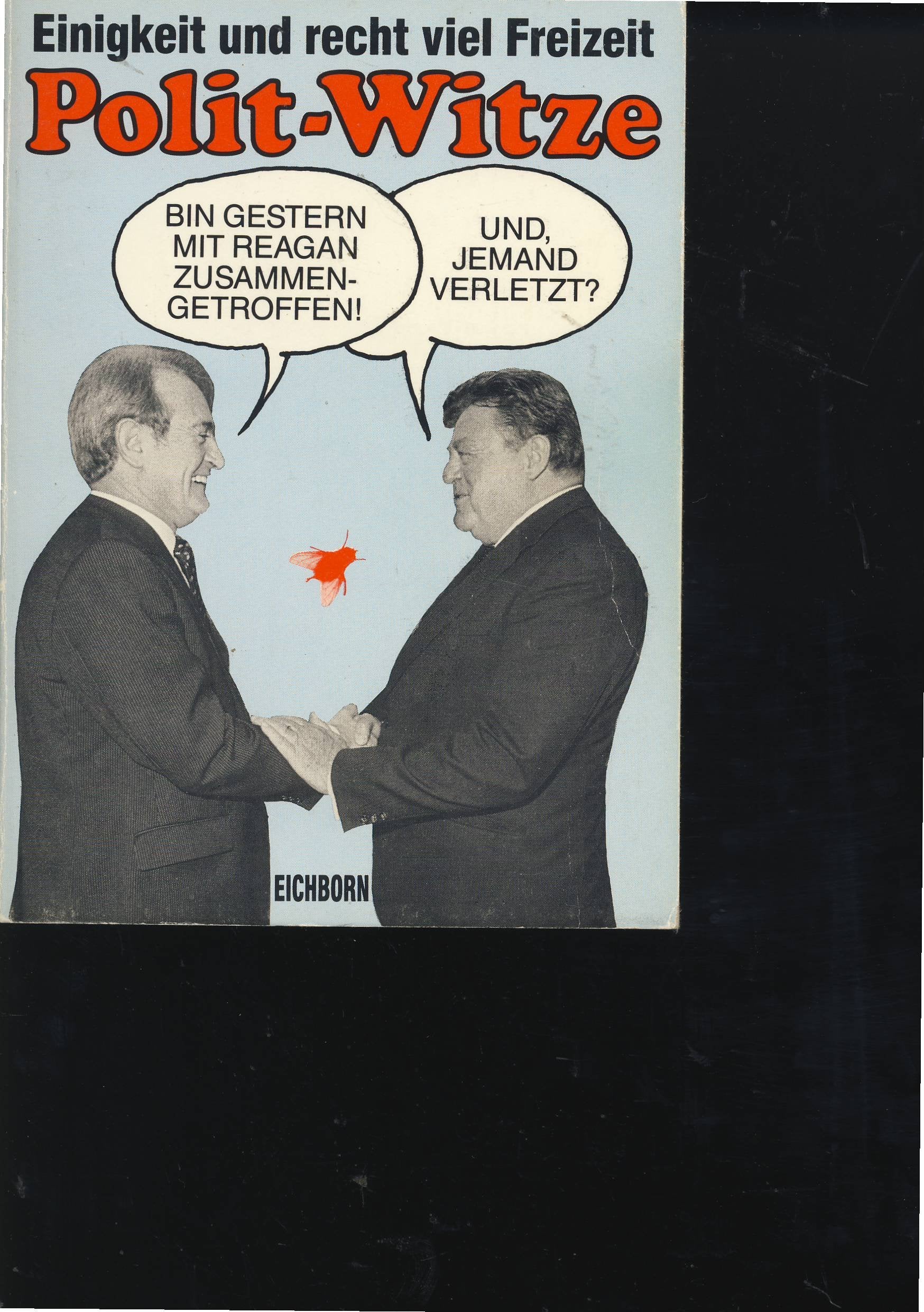 Polit-Witze: Einigkeit und recht viel Freizeit. "Bin gestern mit Reagan zusammengetroffen" - "Und, jemand verletzt?" Books
