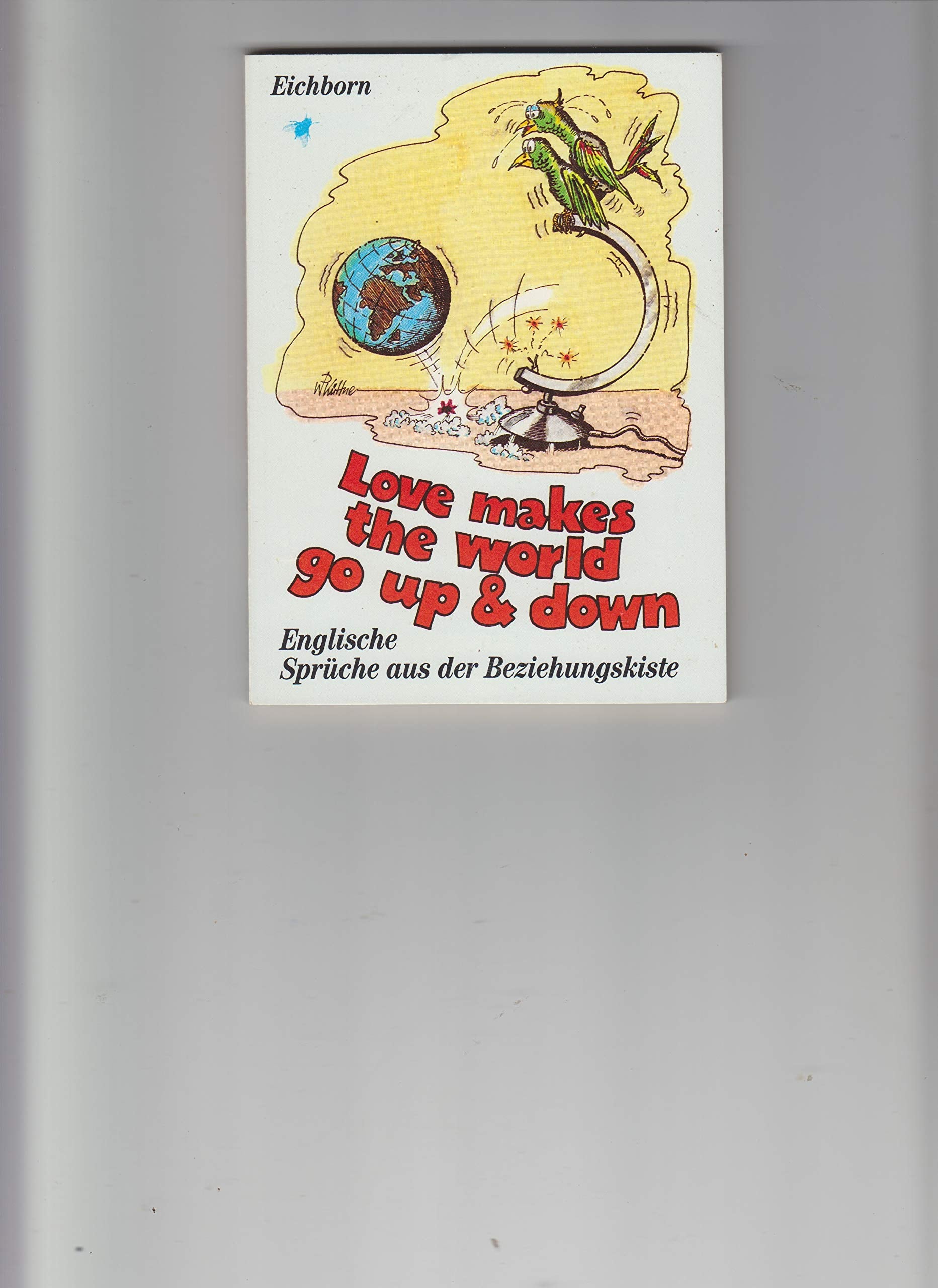 Englische Sprüche aus der Beziehungskiste. Love makes the world go up and down Lifestyle