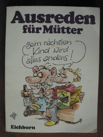 Beim nächsten Kind wird alles anders: Ausreden für Mütter Books