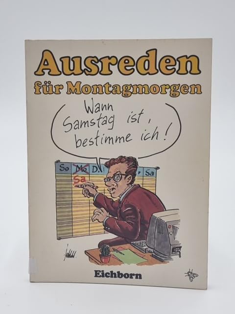 Ausreden für Montagmorgen: Wann Samstag ist, bestimme ich Books