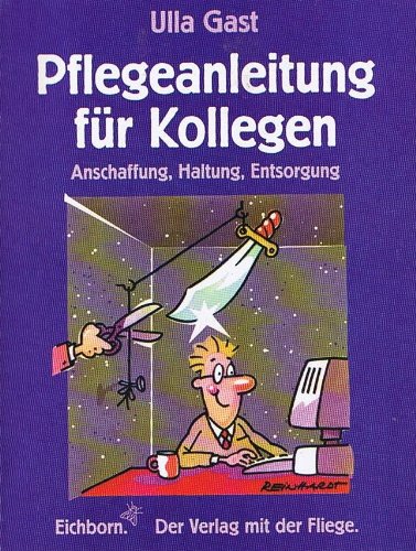 Pflegeanleitung für Kollegen: Anschaffung, Haltung, Entsorgung Books