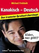 Kanakisch-Deutsch: Dem krassesten Sprakbuch übernhaupt Humour & Satire