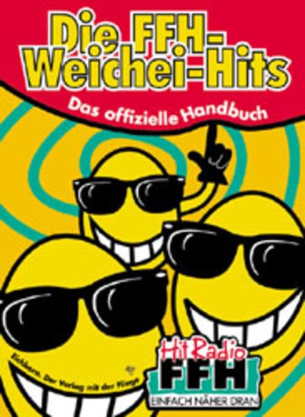 Die FFH-Weichei-Hits: Das offizielle Handbuch Humour & Satire
