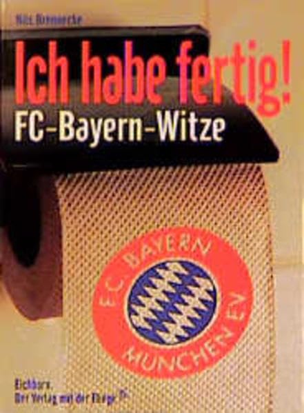 Ich habe fertig: FC-Bayern-Witze Humour & Satire