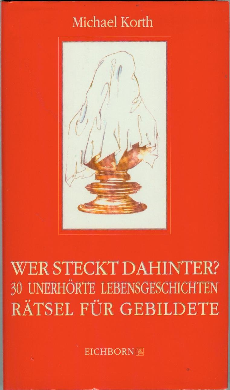 Wer steckt dahinter? 30 unerhörte Lebensgeschichten. Rätsel für Gebildete Books