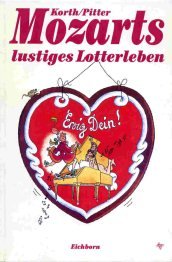 Mozarts lustiges Lotterleben: Ewig Dein! Arts & Music