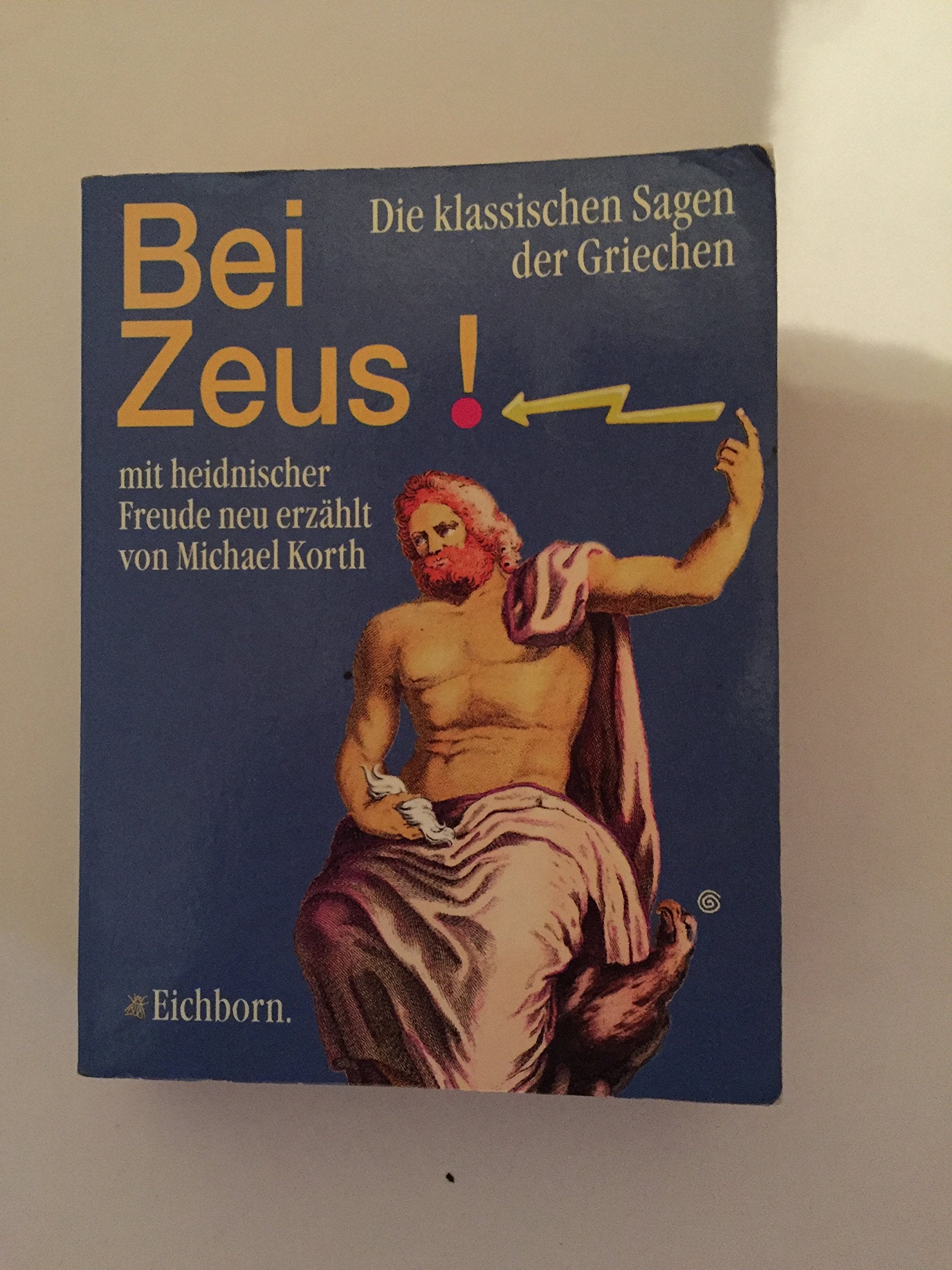 Bei Zeus!: Die klassischen Sagen der Griechen entmythologisiert Books