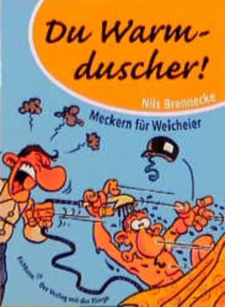 Du Warmduscher!: Meckern für Weicheier Humour & Satire