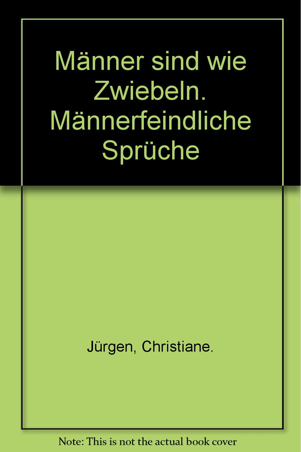 Männer sind wie Zwiebeln: Männerfeindliche Sprüche Books