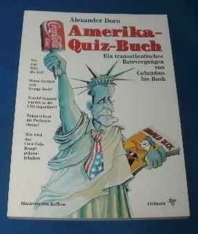 Amerika-Quiz-Buch: Ein transatlantisches Ratevergnügen von Columbus bis Bush Politics & History