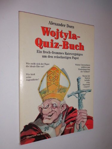 Wojtyla-Quiz-Buch: Ein frech-frommes Ratevergnügen um den reiselustigen Papst Books