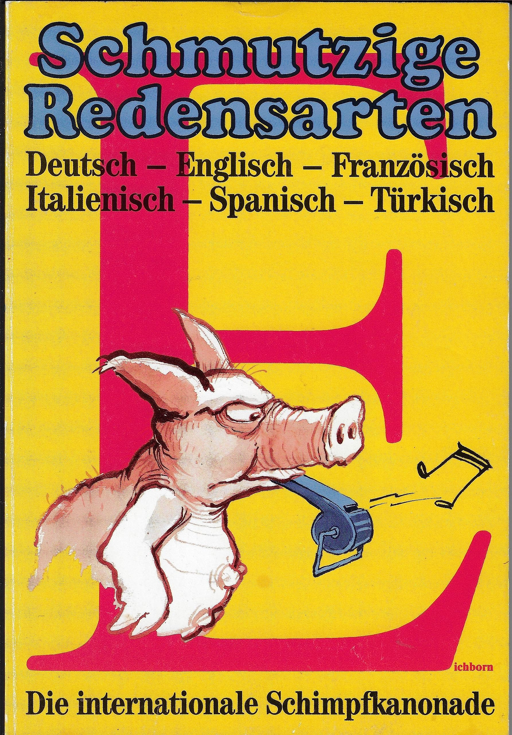 Schmutzige Redensarten: Dt. /Engl. /Franz. /Ital. /Span. /Türk. Books