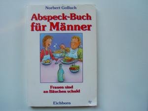 Abspeckbuch für Männer: Frauen sind an Bäuchen schuld Medicine