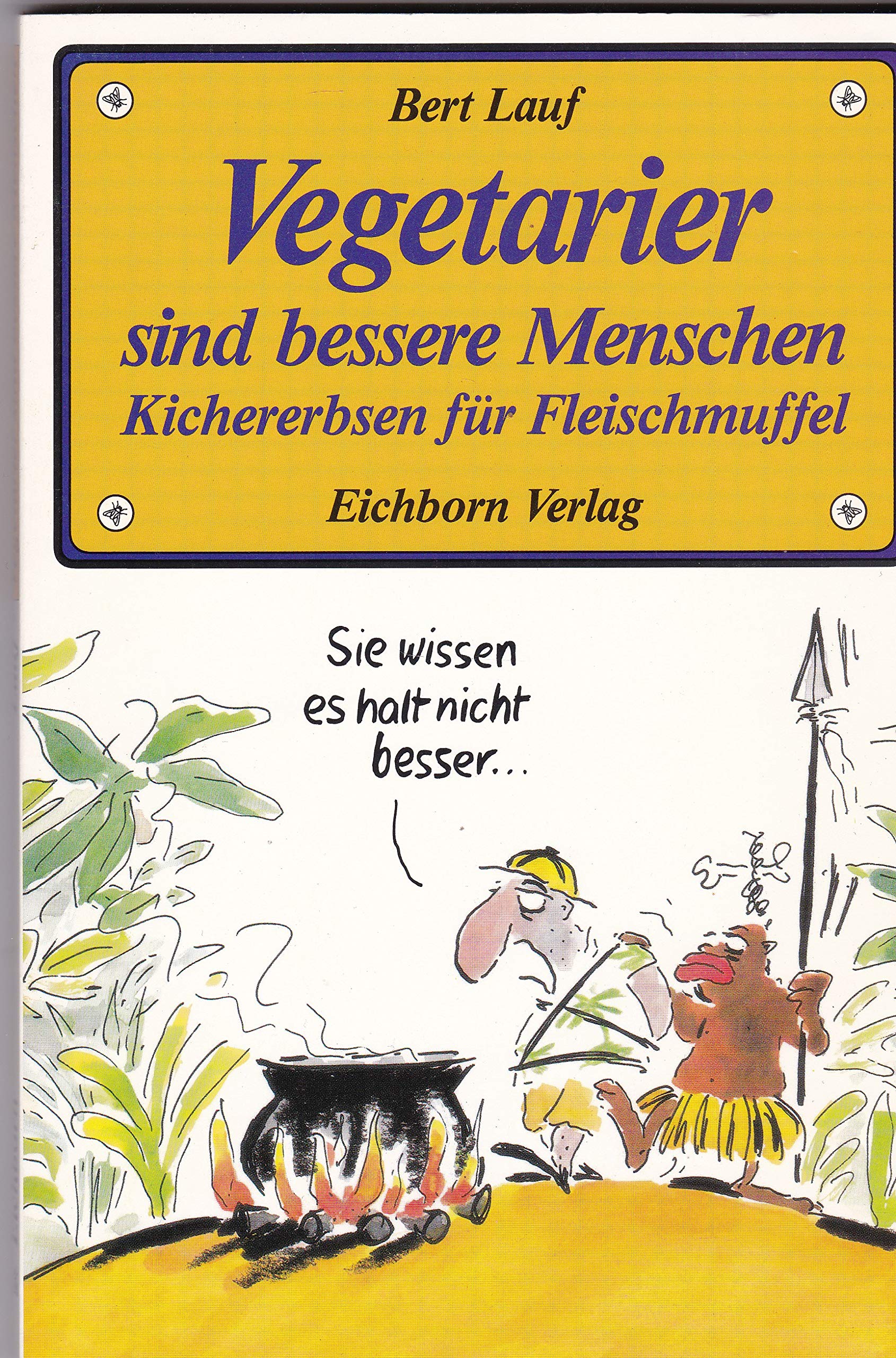 Vegetarier sind bessere Menschen: Kichererbsen für Fleischmuffel Books