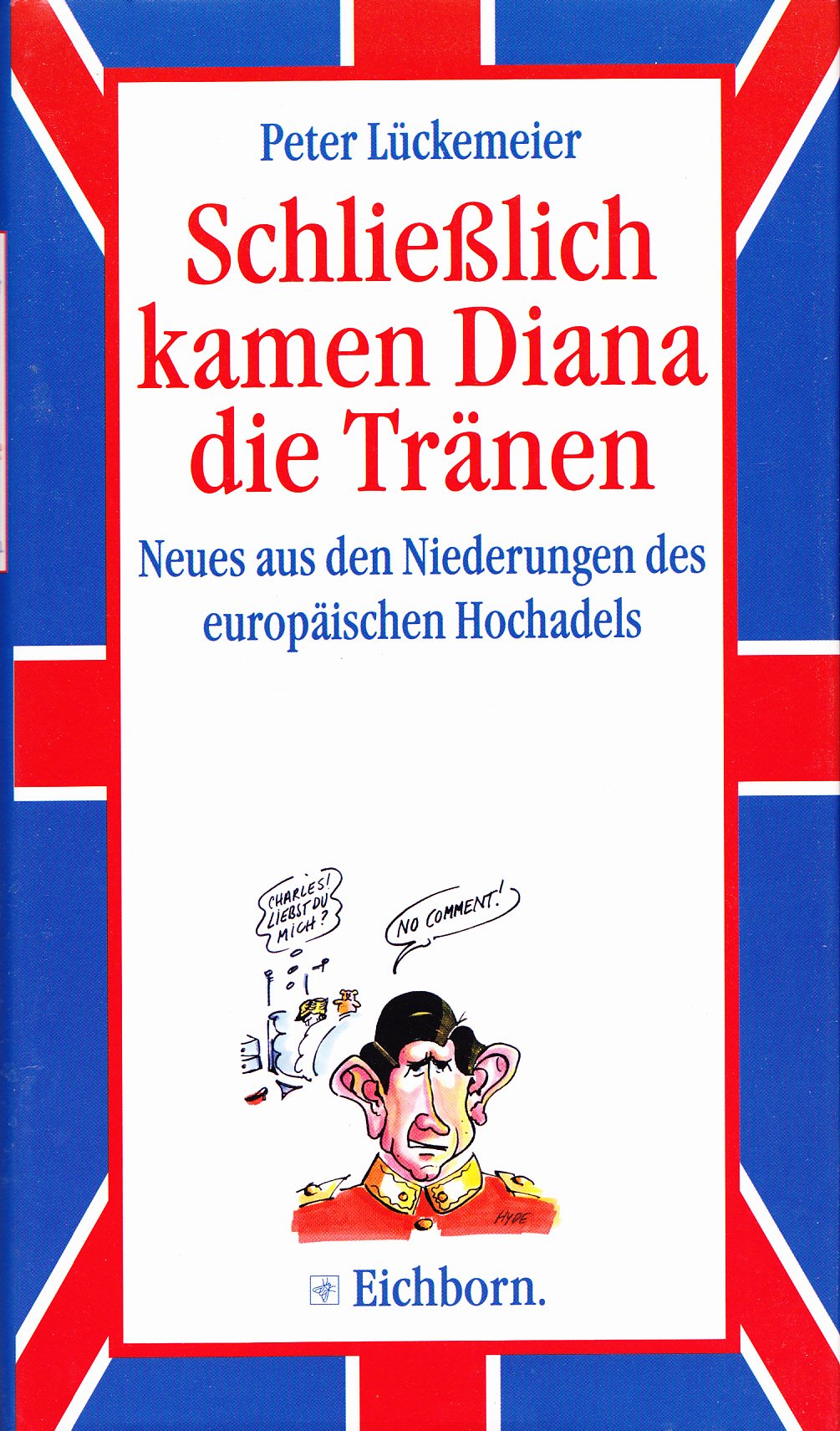 Schliesslich kamen Diana die Tränen: Neues aus den Niederungen des europäischen Hochadels Social Sciences