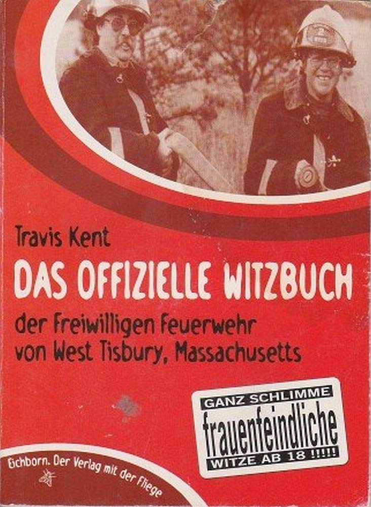 Das offizielle Witzbuch der freiwilligen Feuerwehr: Ganz schlimme frauenfeindliche Witze ab 18 Humour & Satire