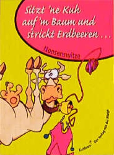 Nonsens-Witze: Sitzt 'ne Kuh auf'm Baum und strickt Erdbeeren Humour & Satire