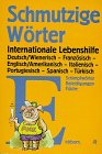 Schmutzige Wörter: deutsch/wienerisch - französisch - englisch/amerikanisch- italienisch - portugiesisch - spanisch - türkisch Foreign Languages ​​& Dictionaries