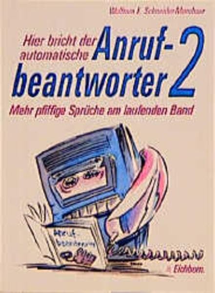Hier bricht der automatische Anrufbeantworter 2. Mehr pfiffige Sprüche am laufenden Band Humour & Satire