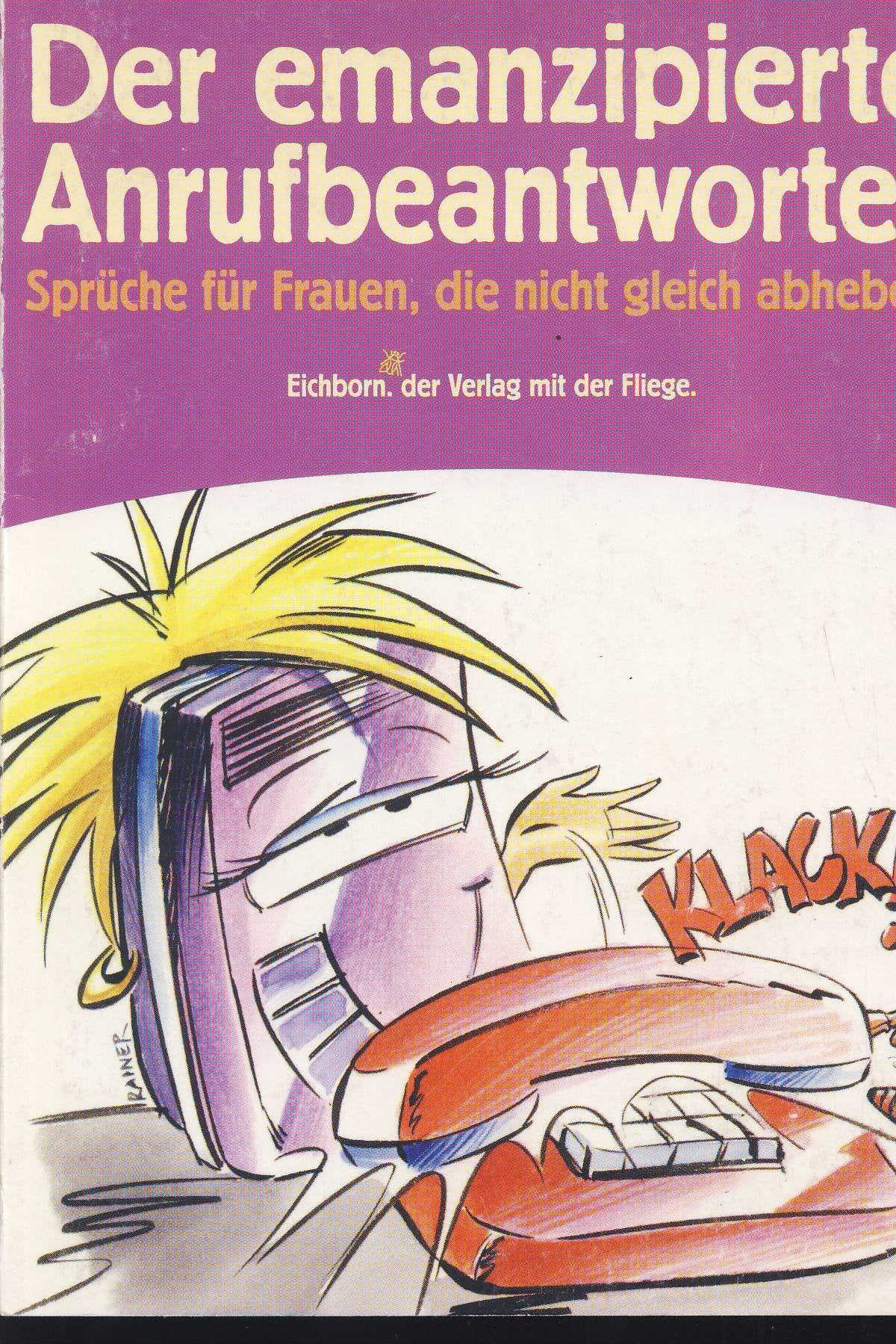 Der emanzipierte Anrufbeantworter: Sprüche für Frauen, die nicht gleich abheben Humour & Satire
