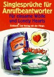 Singlesprüche für Anrufbeantworter: Für einsame Wölfe und lonely hearts book