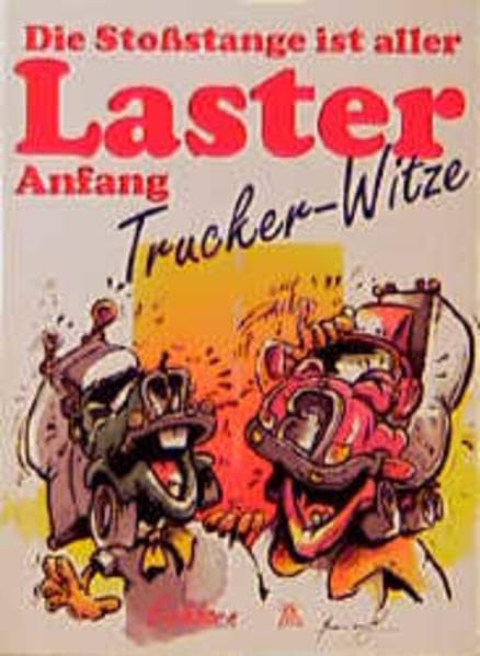 Die Stossstange ist aller Laster Anfang: Trucker-Witze Humour & Satire