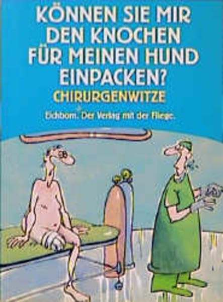 Können Sie mir den Knochen für meinen Hund einpacken: Chirurgenwitze Medicine