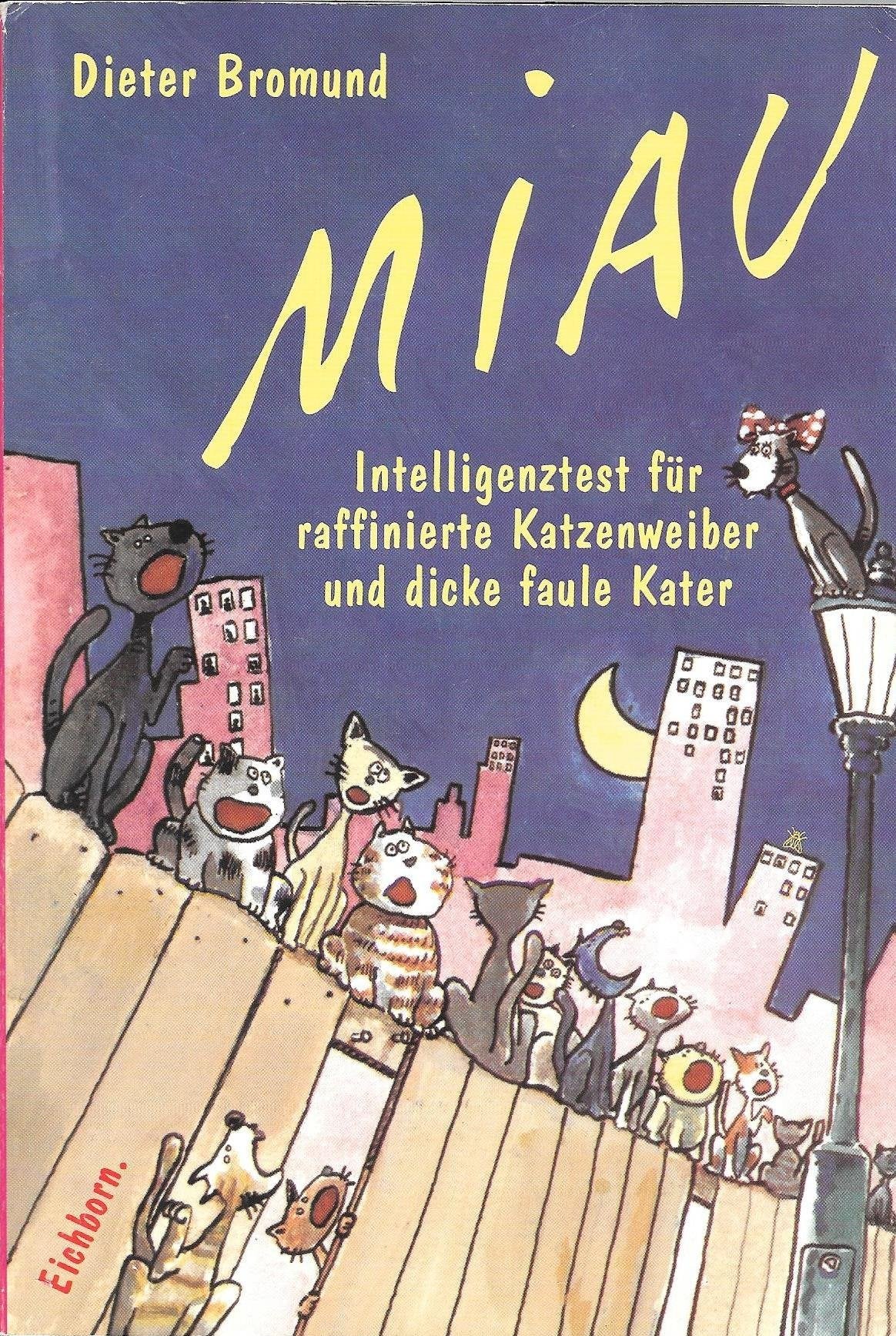 Miau. Intelligenztest für raffinierte Katzenweiber und dicke faule Kater. Books