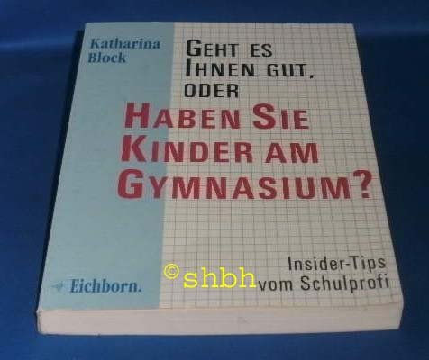 Geht es Ihnen gut oder haben Sie Kinder am Gymnasium? Insider-Tips vom Schulprofi. Self-help