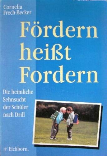 Fördern heisst Fordern: Über die Verantwortung der Eltern für den Schulerfolg Parents & Children