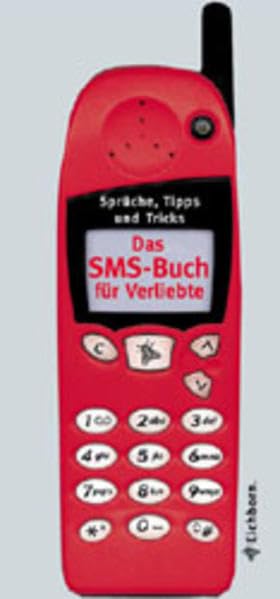 Das SMS-Buch für Verliebte: Sprüche, Tipps und Tricks Humour & Satire