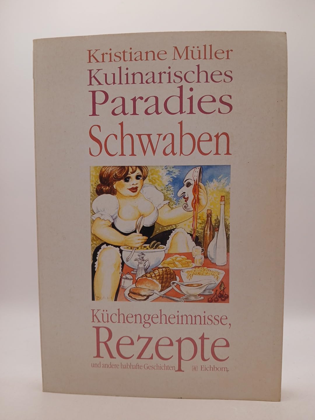 Kulinarisches Paradies Schwaben: Rezepte, Küchengeheimnisse und andere habhafte Geschichten Books