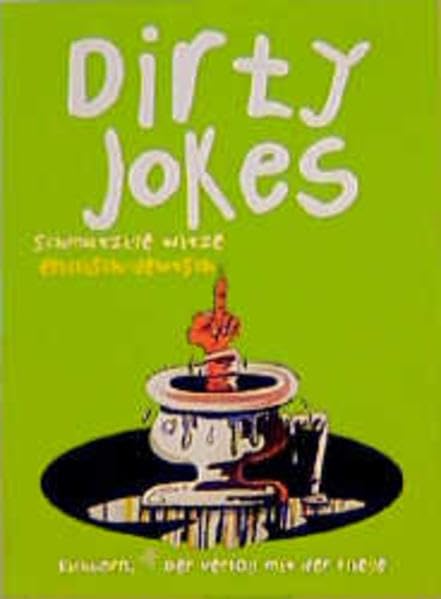 Dirty Jokes: Schmutzige Witze. Engl. /Dt.: Schmutzige Witze. Engl.-Dtsch. Humour & Satire