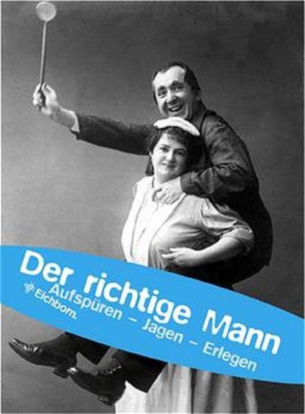 Der richtige Mann: Aufspüren - Jagen - Erlegen Humour & Satire