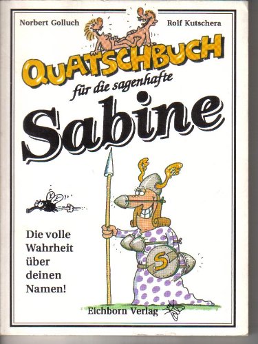 Quatschbuch für die sagenhafte Sabine: Die volle Wahrheit über Deinen Namen! Books