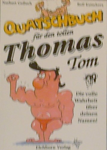 Quatschbuch für den tollen Thomas /Tom: Die volle Wahrheit über Deinen Namen! Books