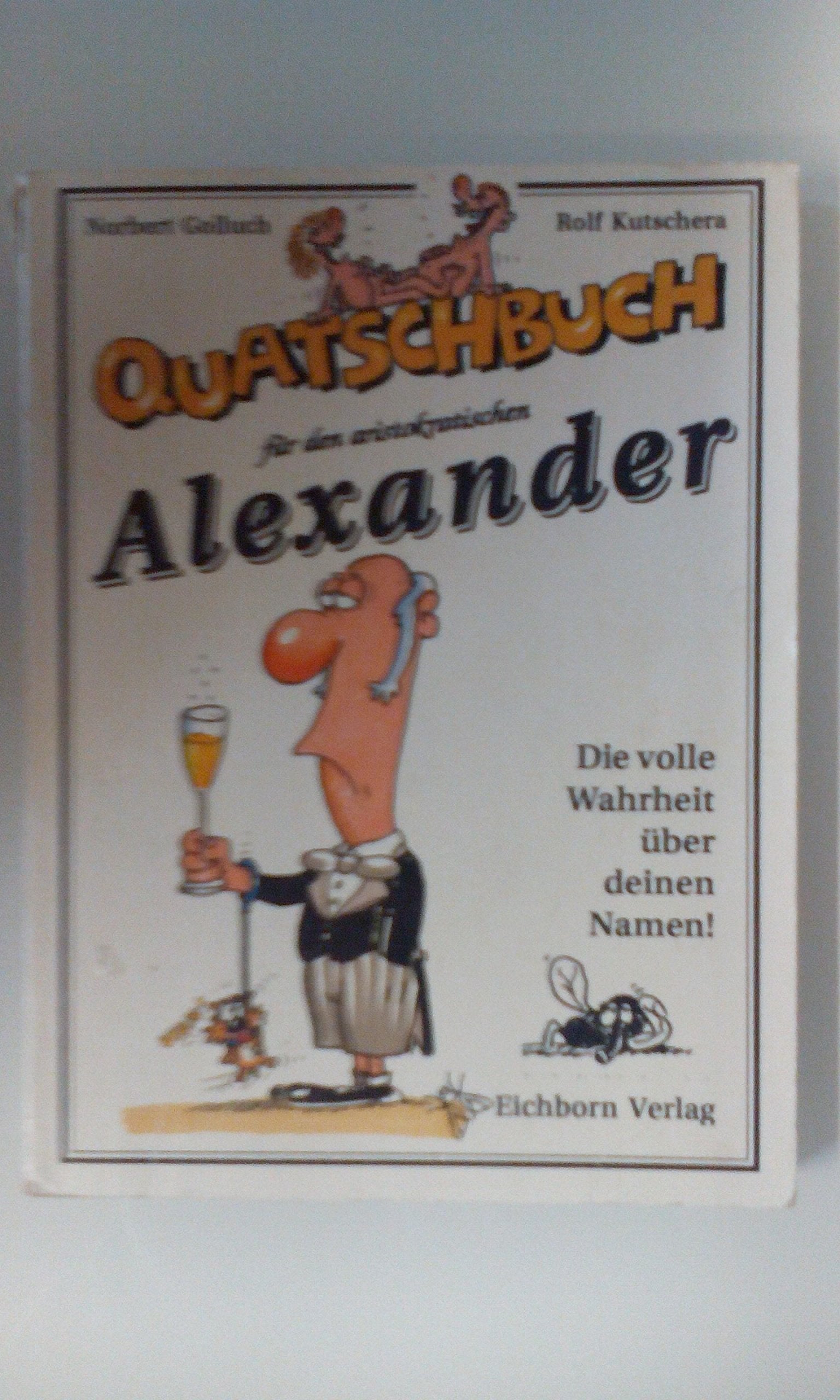 Quatschbuch für den aristokratischen Alexander: Die volle Wahrheit über Deinen Namen! Books