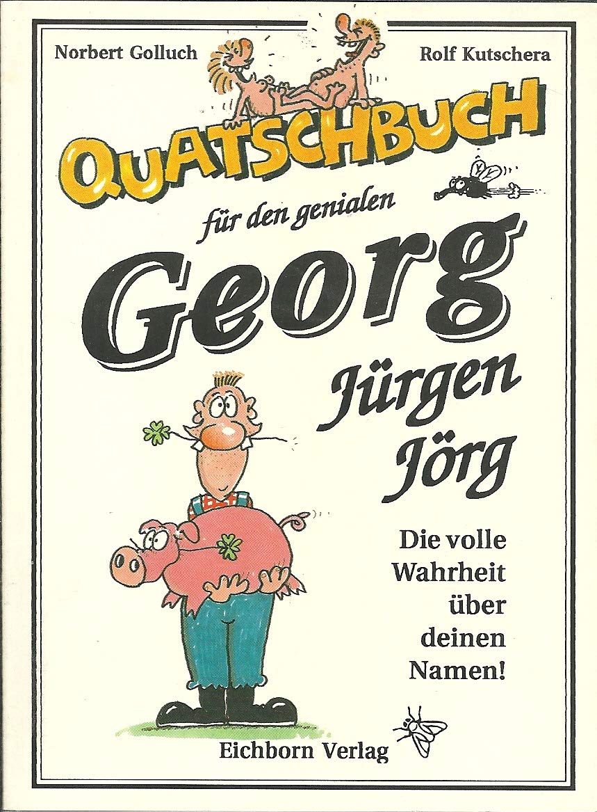 Quatschbuch für den genialen Georg /Jürgen /Jörg: Die volle Wahrheit über Deinen Namen! Books