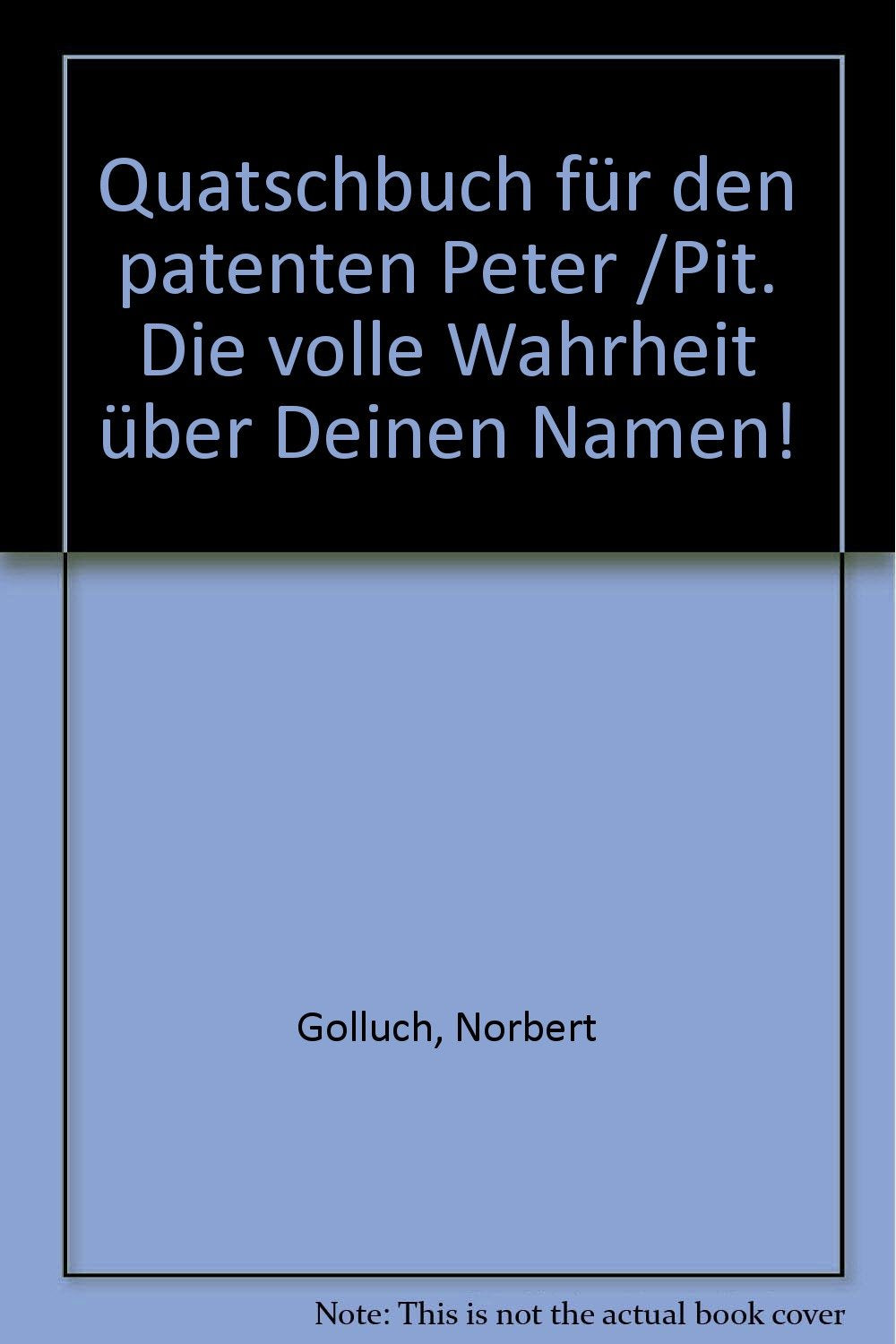 Quatschbuch für den patenten Peter /Pit: Die volle Wahrheit über Deinen Namen! Books